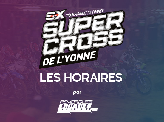 Supercross de l'Yonne 2024 - Les Horaires